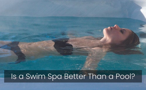 Is A Swim Spa Better Than A Pool?